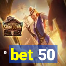 bet 50